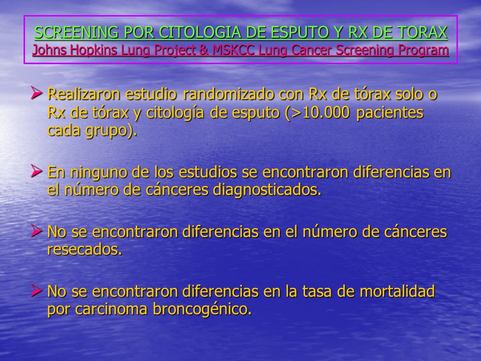 SCREENING POR CITOLOGIA DE ESPUTO Y RX DE TORAX Johns Hopkins Lung Project & MSKCC Lung Cancer Screening Program