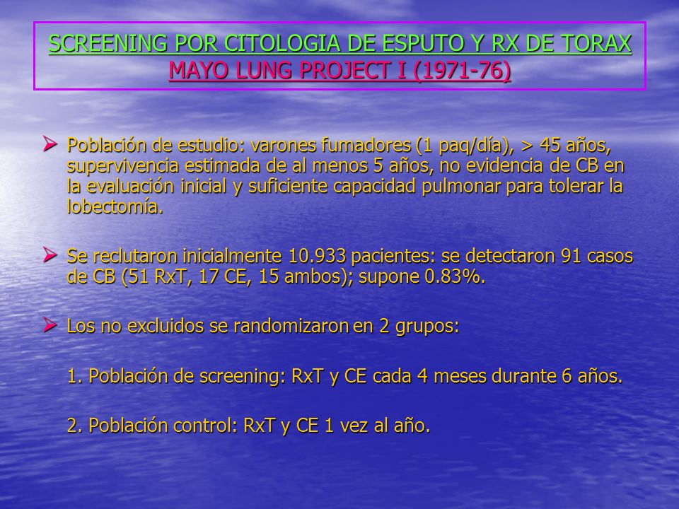 SCREENING POR CITOLOGIA DE ESPUTO Y RX DE TORAX MAYO LUNG PROJECT I ( )