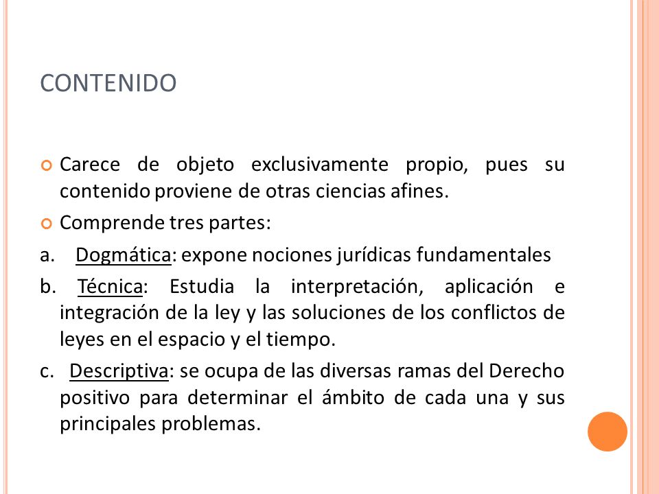 CONTENIDO Carece de objeto exclusivamente propio, pues su contenido proviene de otras ciencias afines.