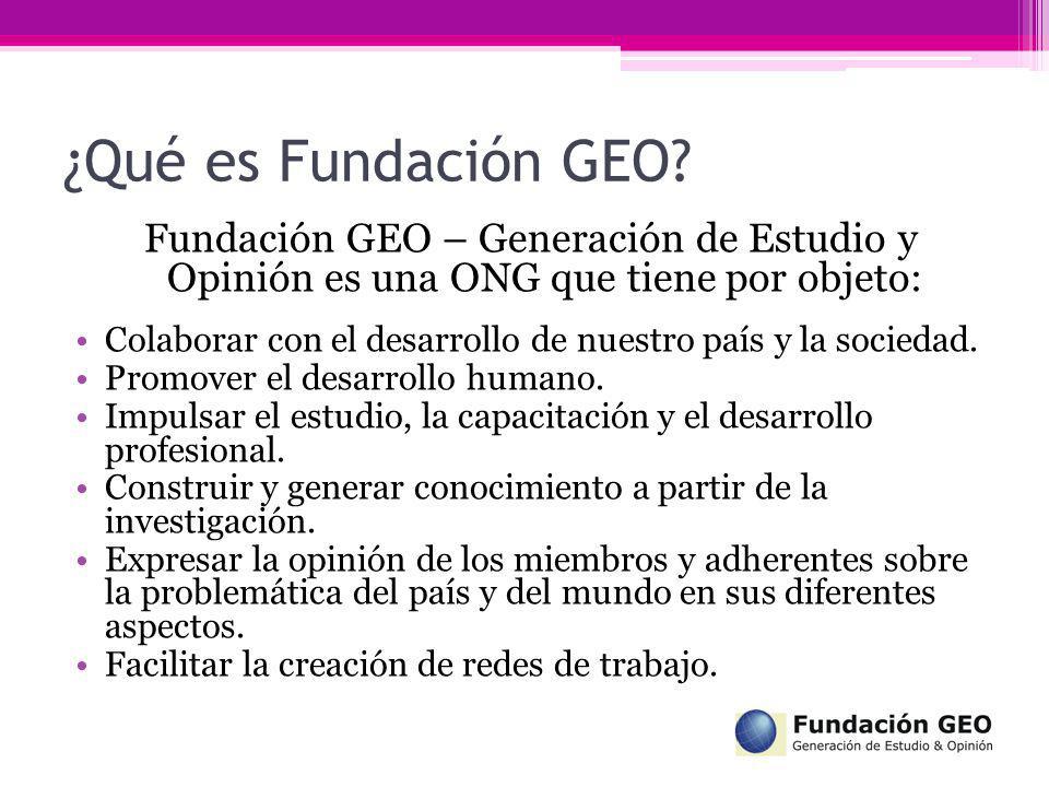 ¿Qué es Fundación GEO Fundación GEO – Generación de Estudio y Opinión es una ONG que tiene por objeto: