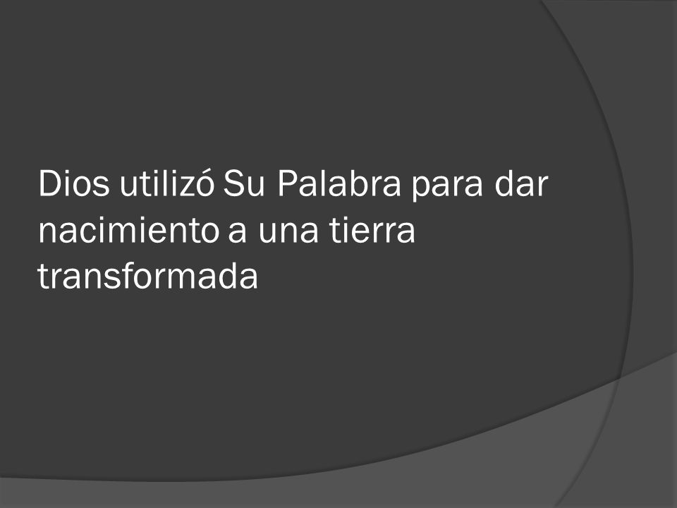 Dios utilizó Su Palabra para dar nacimiento a una tierra transformada