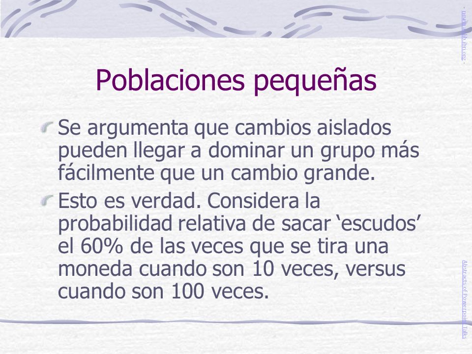 Poblaciones pequeñas - newmanlib.ibri.org - Se argumenta que cambios aislados pueden llegar a dominar un grupo más fácilmente que un cambio grande.