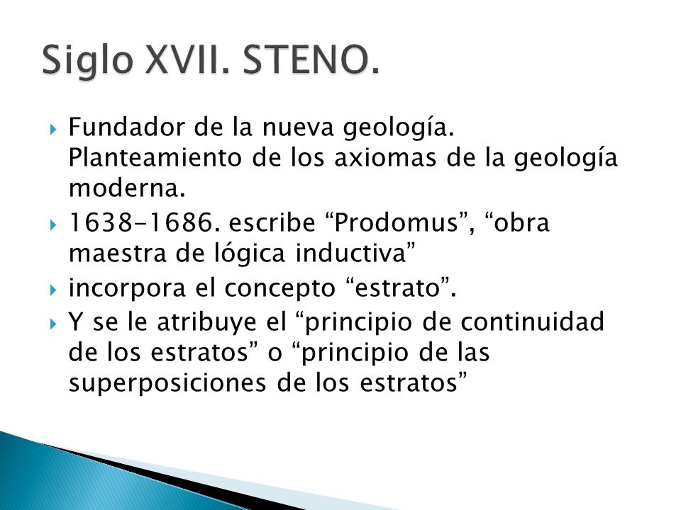 Siglo XVII. STENO. Fundador de la nueva geología. Planteamiento de los axiomas de la geología moderna.