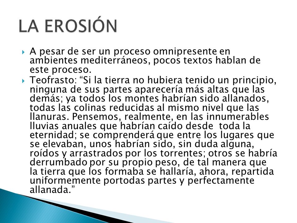 LA EROSIÓN A pesar de ser un proceso omnipresente en ambientes mediterráneos, pocos textos hablan de este proceso.