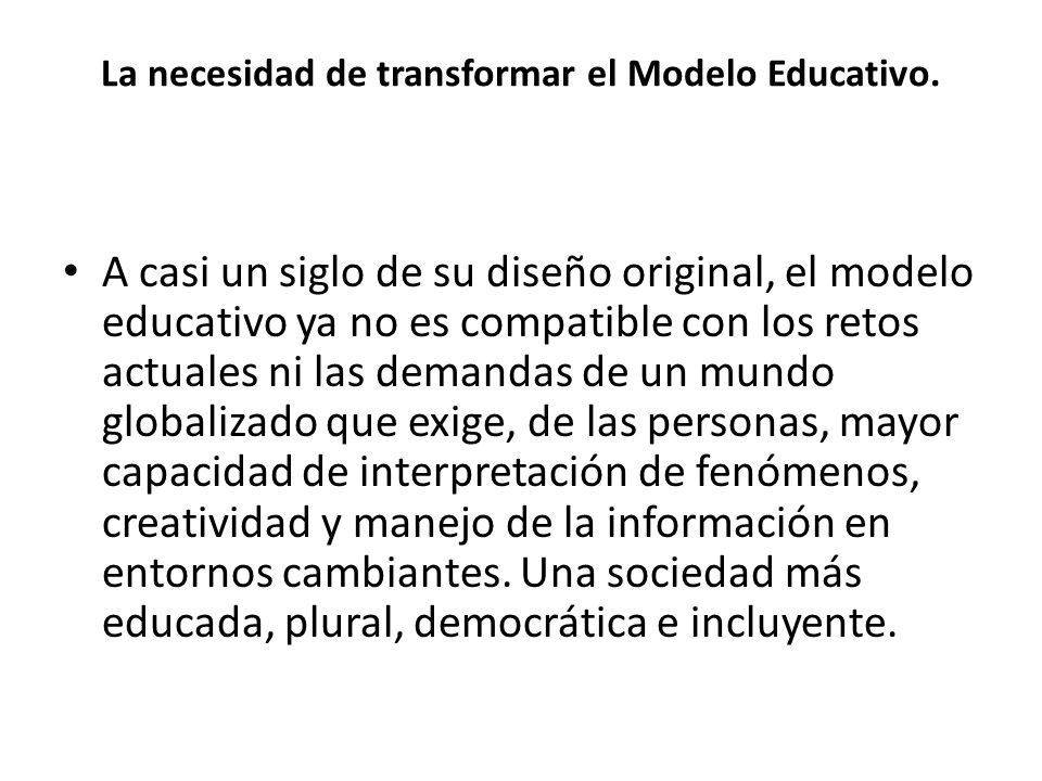 La necesidad de transformar el Modelo Educativo.