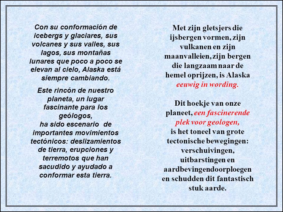 Dit hoekje van onze planeet, een fascinerende plek voor geologen,