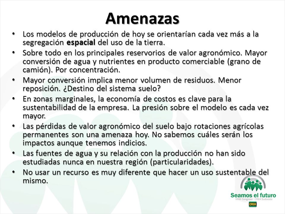 Amenazas Los modelos de producción de hoy se orientarían cada vez más a la segregación espacial del uso de la tierra.