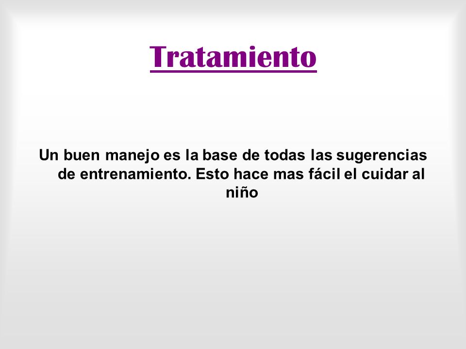 Tratamiento Un buen manejo es la base de todas las sugerencias de entrenamiento.