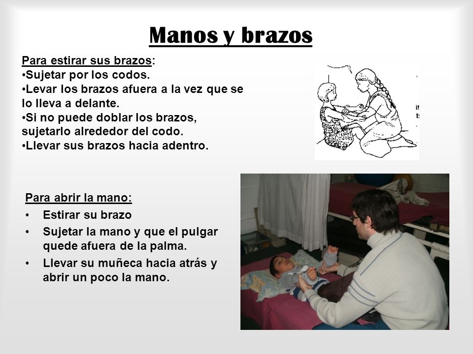 Manos y brazos Para estirar sus brazos: Sujetar por los codos.