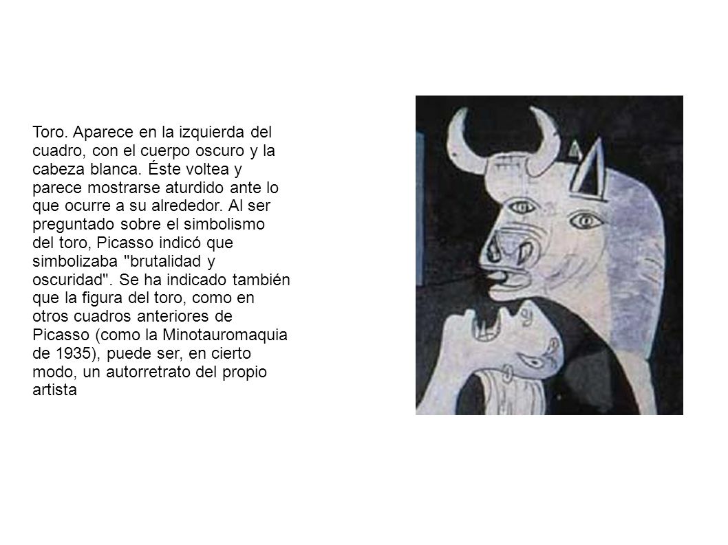 Toro. Aparece en la izquierda del cuadro, con el cuerpo oscuro y la cabeza blanca.
