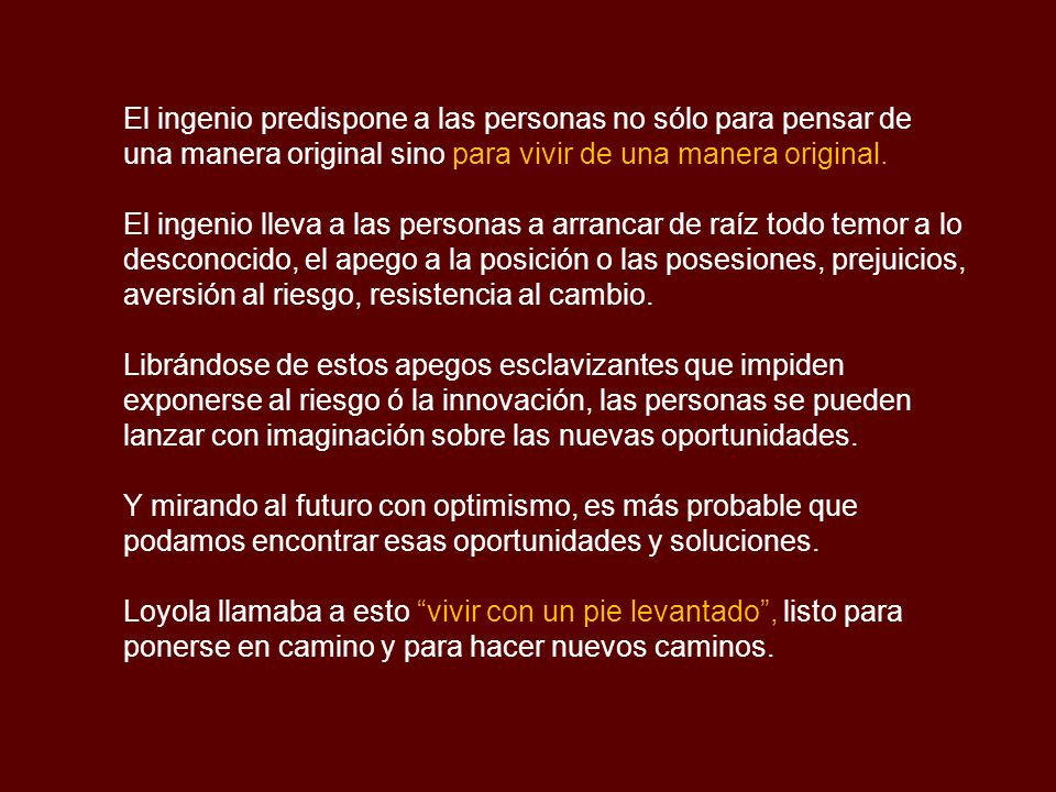 El ingenio predispone a las personas no sólo para pensar de una manera original sino para vivir de una manera original.
