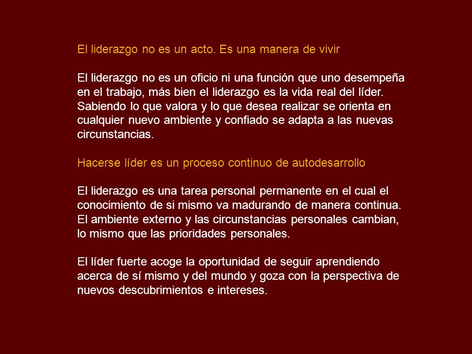 El liderazgo no es un acto. Es una manera de vivir