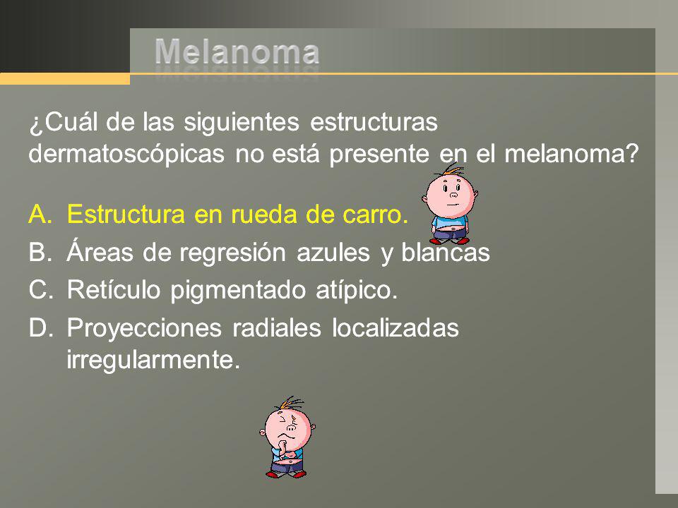 ¿Cuál de las siguientes estructuras dermatoscópicas no está presente en el melanoma