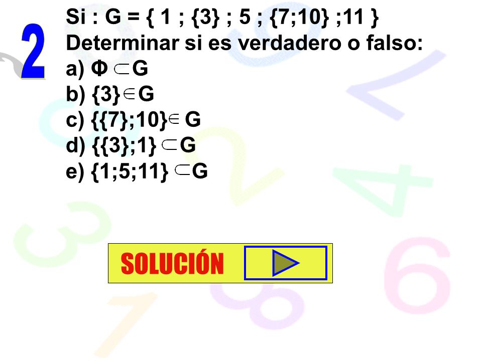 SOLUCIÓN 2 Si : G = { 1 ; {3} ; 5 ; {7;10} ;11 }