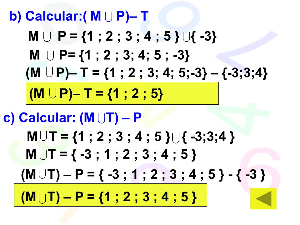 b) Calcular:( M P)– T M P = {1 ; 2 ; 3 ; 4 ; 5 } { -3} M P= {1 ; 2 ; 3; 4; 5 ; -3} (M P)– T = {1 ; 2 ; 3; 4; 5;-3} – {-3;3;4}