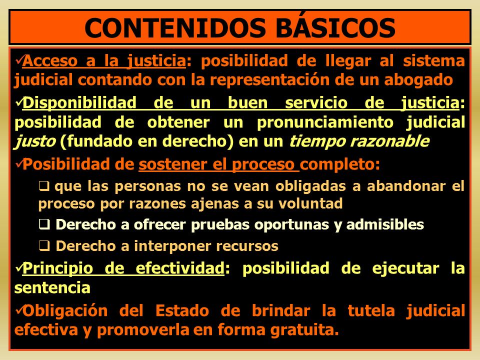 CONTENIDOS BÁSICOS Acceso a la justicia: posibilidad de llegar al sistema judicial contando con la representación de un abogado.