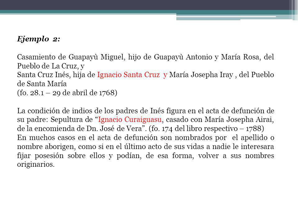 Ejemplo 2: Casamiento de Guapayù Miguel, hijo de Guapayù Antonio y María Rosa, del Pueblo de La Cruz, y.