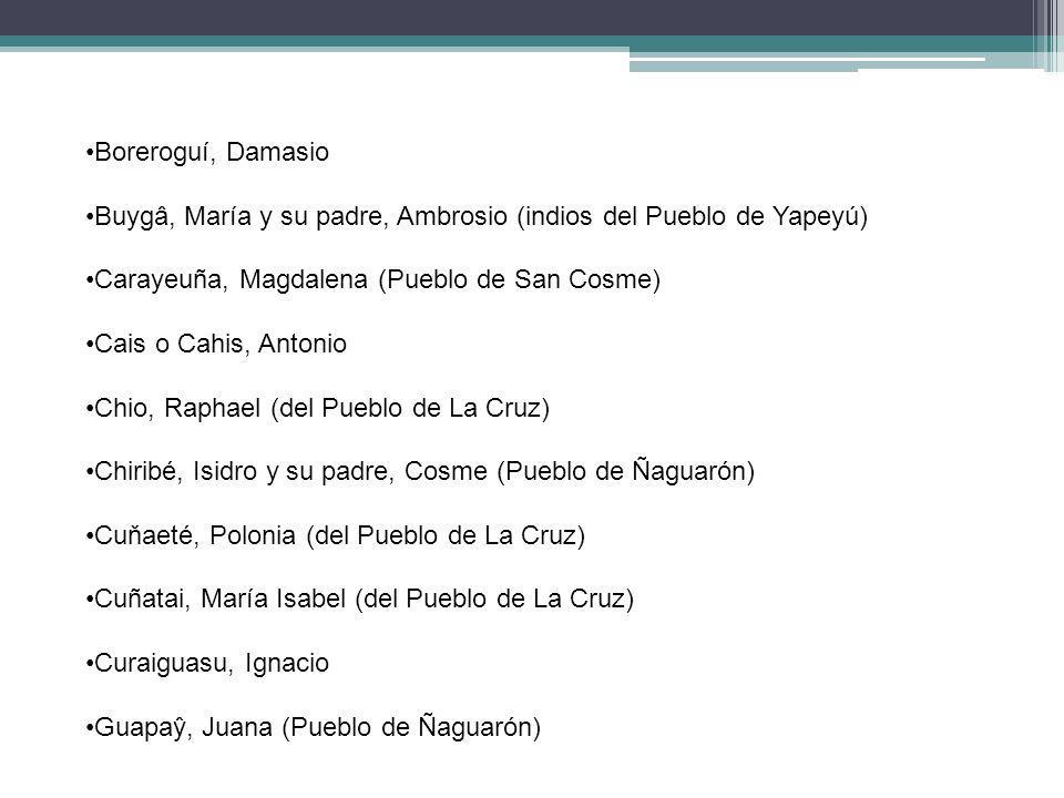 Boreroguí, Damasio Buygâ, María y su padre, Ambrosio (indios del Pueblo de Yapeyú) Carayeuña, Magdalena (Pueblo de San Cosme)