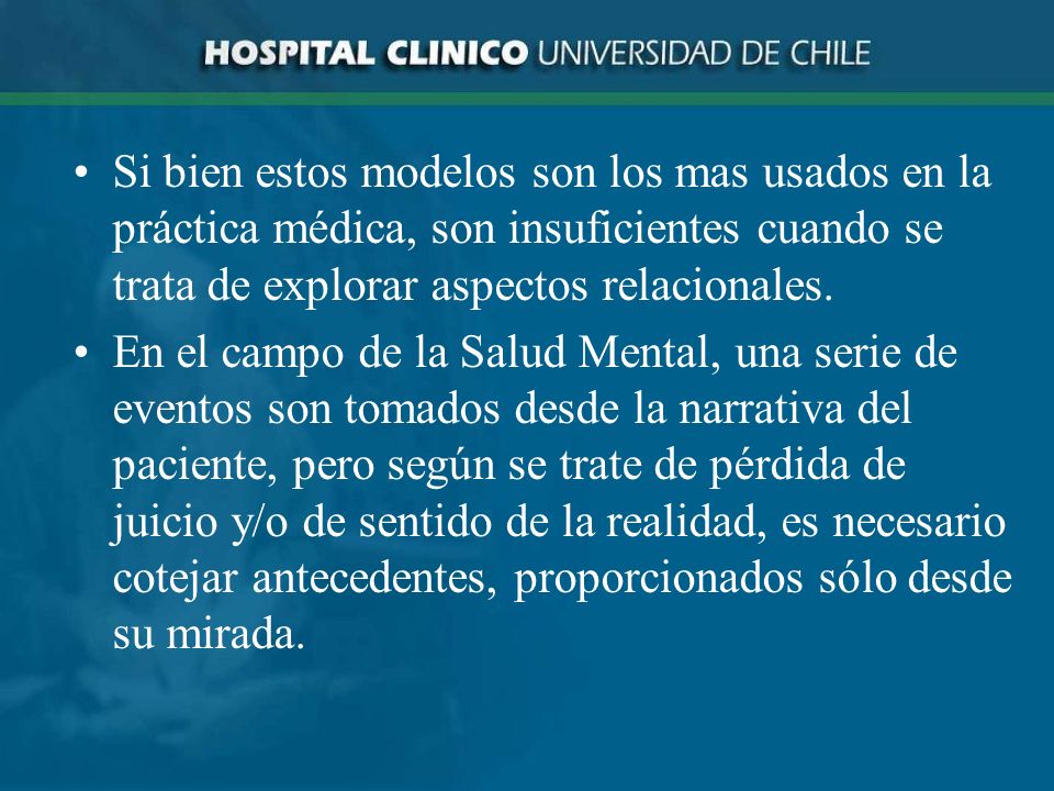 Si bien estos modelos son los mas usados en la práctica médica, son insuficientes cuando se trata de explorar aspectos relacionales.