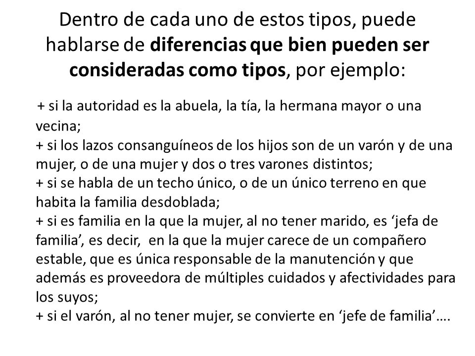 Dentro de cada uno de estos tipos, puede hablarse de diferencias que bien pueden ser consideradas como tipos, por ejemplo: