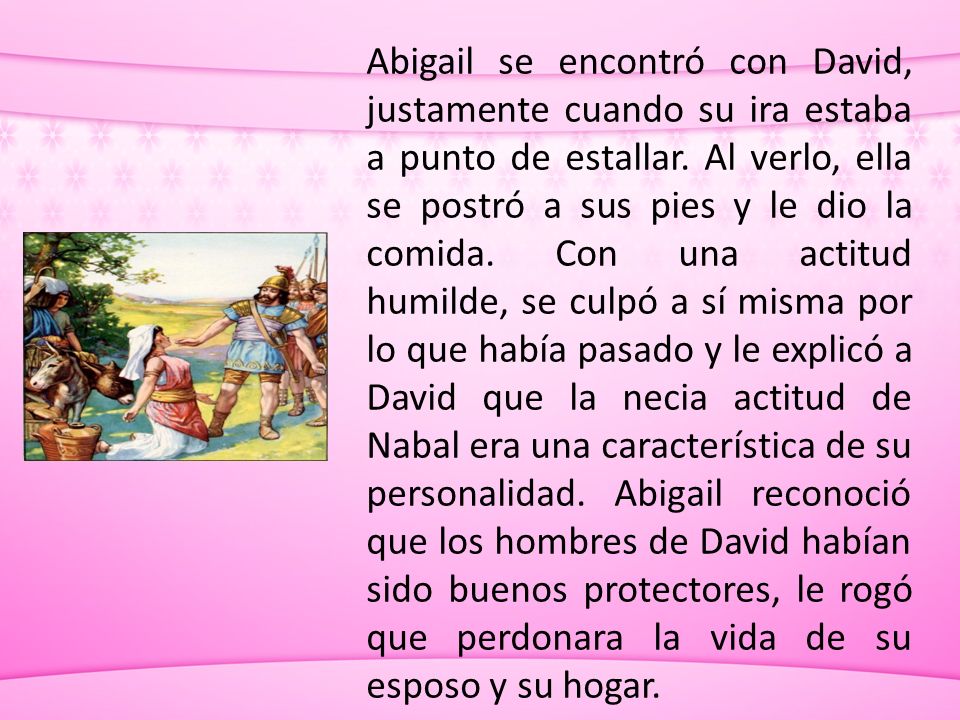 Abigail se encontró con David, justamente cuando su ira estaba a punto de estallar.