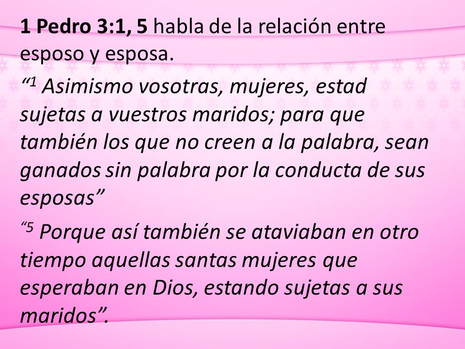 1 Pedro 3:1, 5 habla de la relación entre esposo y esposa.