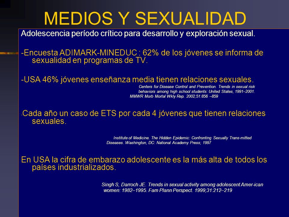 MEDIOS Y SEXUALIDAD Adolescencia período crítico para desarrollo y exploración sexual.