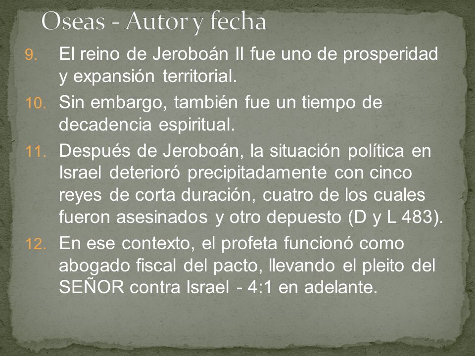 Oseas - Autor y fecha El reino de Jeroboán II fue uno de prosperidad y expansión territorial.