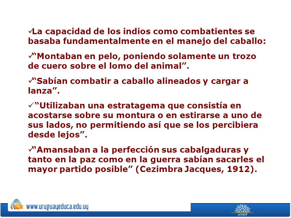La capacidad de los indios como combatientes se basaba fundamentalmente en el manejo del caballo: