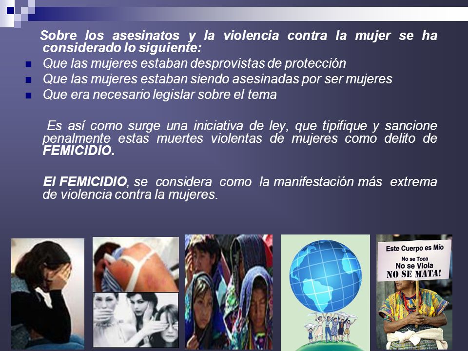 Sobre los asesinatos y la violencia contra la mujer se ha considerado lo siguiente: