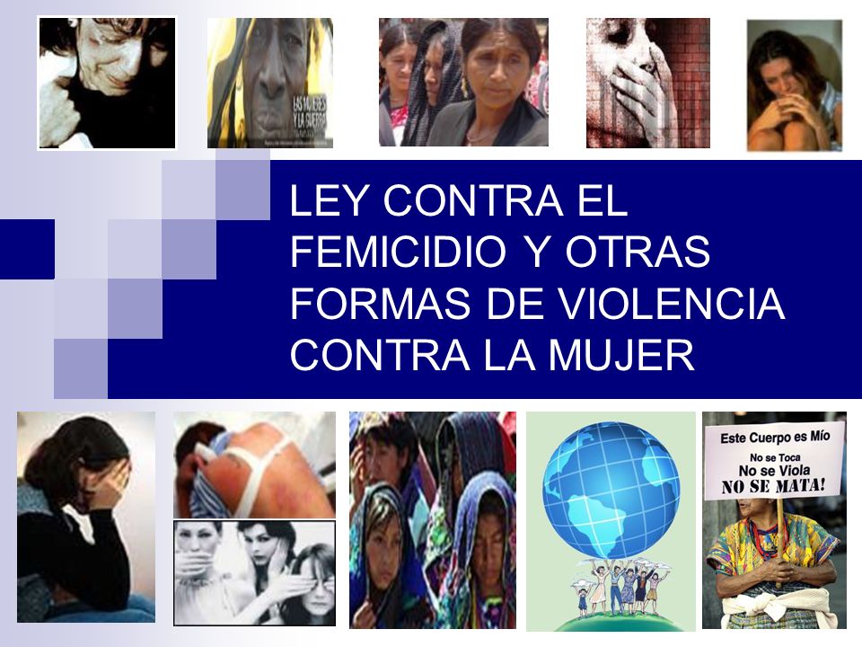 LEY CONTRA EL FEMICIDIO Y OTRAS FORMAS DE VIOLENCIA CONTRA LA MUJER
