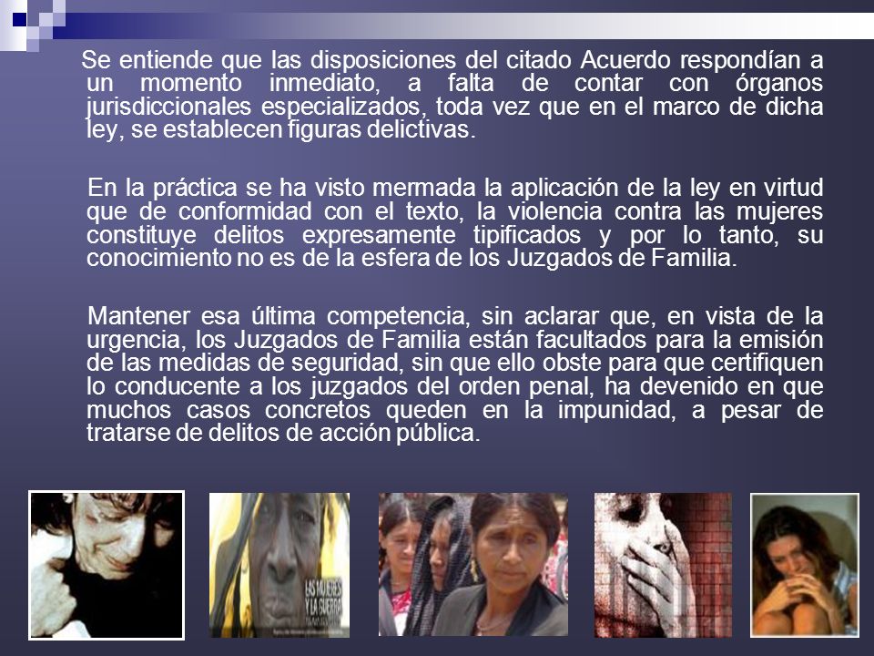 Se entiende que las disposiciones del citado Acuerdo respondían a un momento inmediato, a falta de contar con órganos jurisdiccionales especializados, toda vez que en el marco de dicha ley, se establecen figuras delictivas.