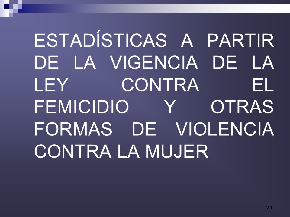 ESTADÍSTICAS A PARTIR DE LA VIGENCIA DE LA LEY CONTRA EL FEMICIDIO Y OTRAS FORMAS DE VIOLENCIA CONTRA LA MUJER