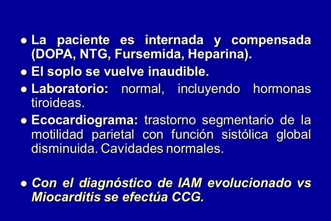 La paciente es internada y compensada (DOPA, NTG, Fursemida, Heparina).