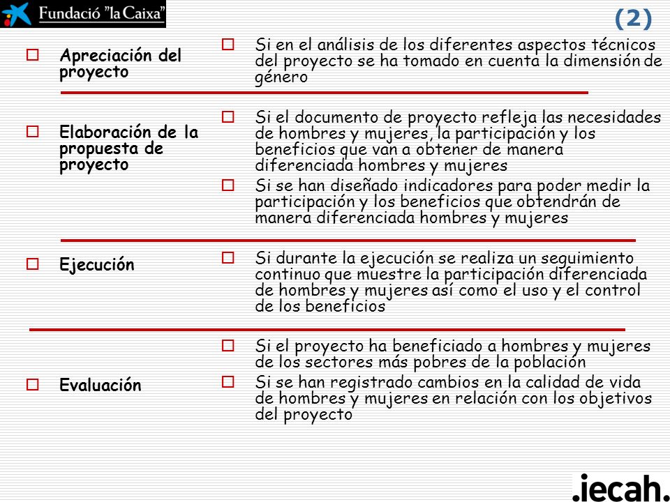 (2) Si en el análisis de los diferentes aspectos técnicos del proyecto se ha tomado en cuenta la dimensión de género.