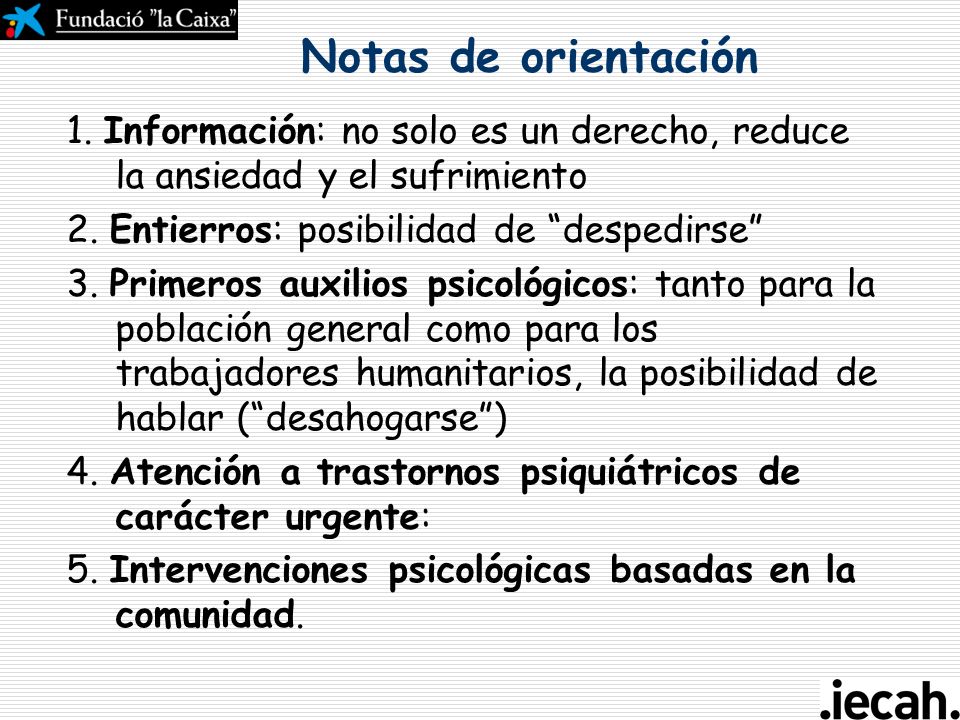 Notas de orientación 1. Información: no solo es un derecho, reduce la ansiedad y el sufrimiento. 2. Entierros: posibilidad de despedirse