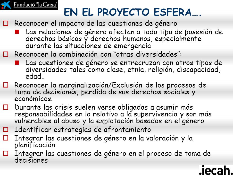 EN EL PROYECTO ESFERA…. Reconocer el impacto de las cuestiones de género.