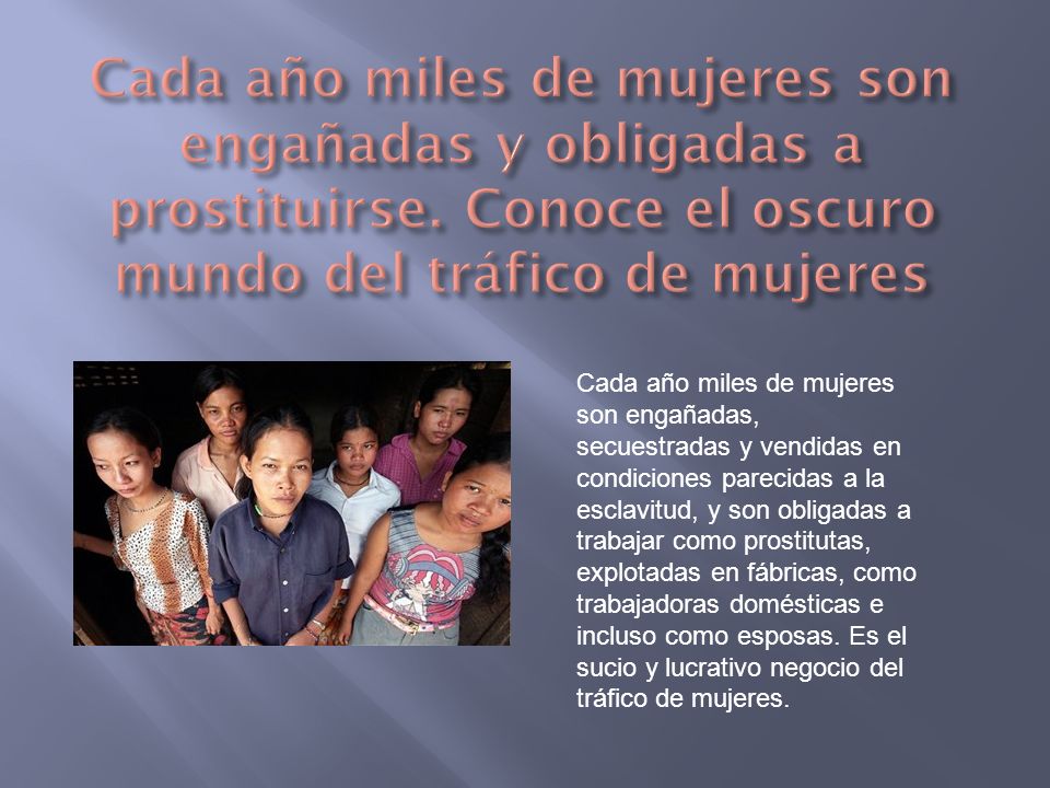 Cada año miles de mujeres son engañadas y obligadas a prostituirse
