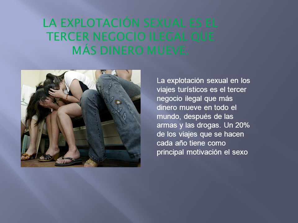 LA EXPLOTACIÓN SEXUAL ES EL TERCER NEGOCIO ILEGAL QUE MÁS DINERO MUEVE.