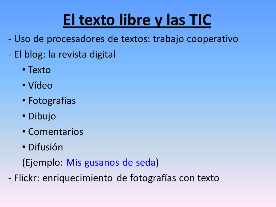 El texto libre y las TIC Uso de procesadores de textos: trabajo cooperativo. El blog: la revista digital.