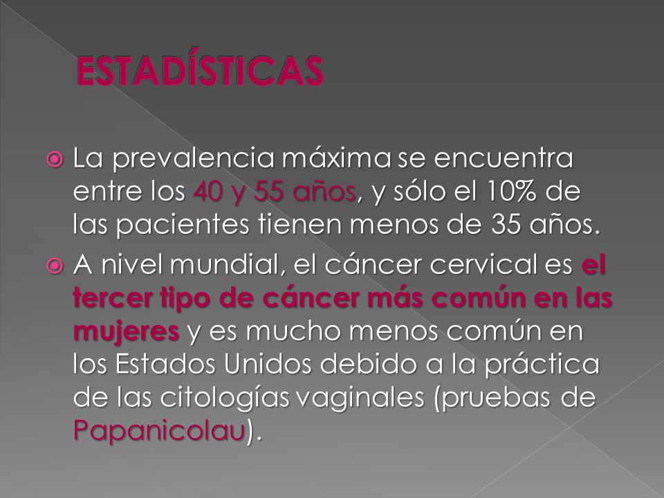 ESTADÍSTICAS La prevalencia máxima se encuentra entre los 40 y 55 años, y sólo el 10% de las pacientes tienen menos de 35 años.