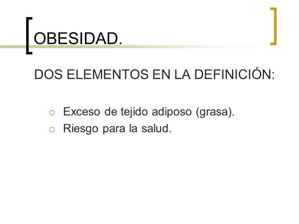 OBESIDAD. DOS ELEMENTOS EN LA DEFINICIÓN: