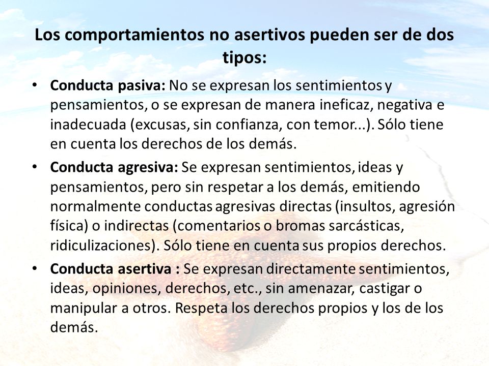 Los comportamientos no asertivos pueden ser de dos tipos: