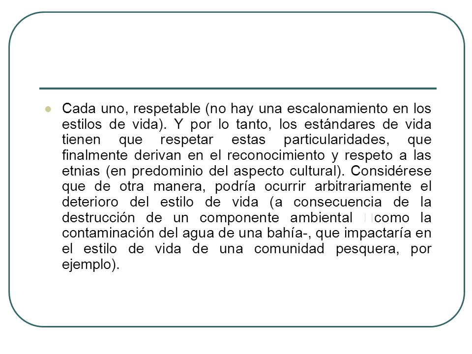 Cada uno, respetable (no hay una escalonamiento en los estilos de vida).