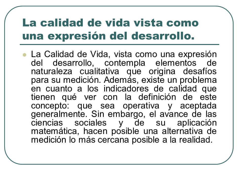 La calidad de vida vista como una expresión del desarrollo.