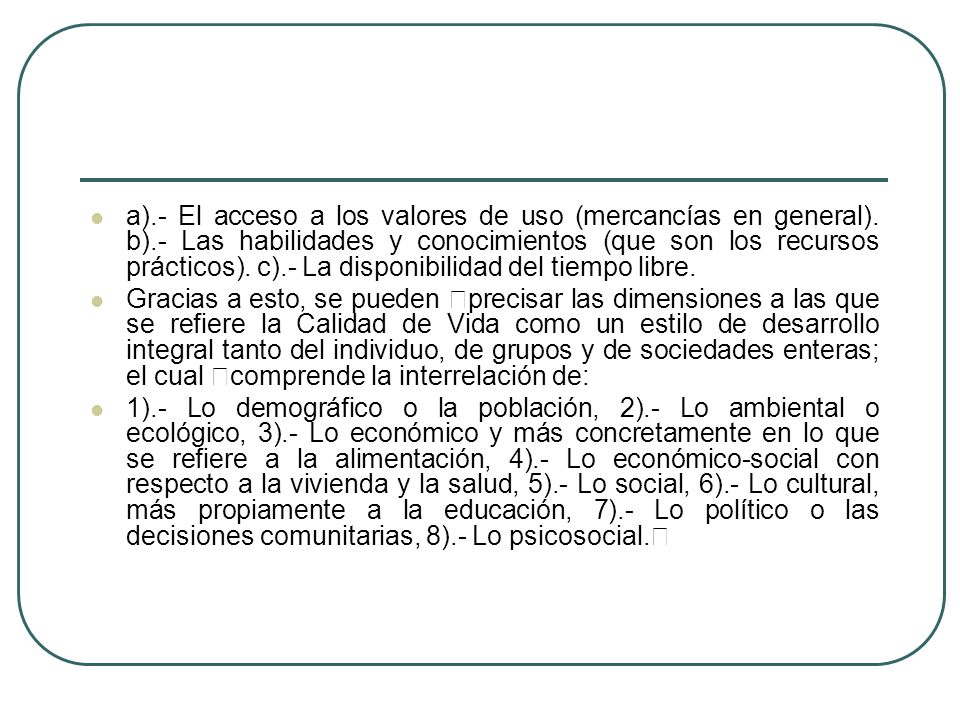 a). - El acceso a los valores de uso (mercancías en general). b)