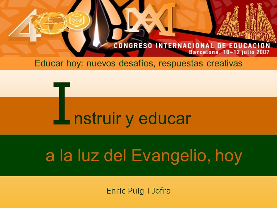 I nstruir y educar a la luz del Evangelio, hoy
