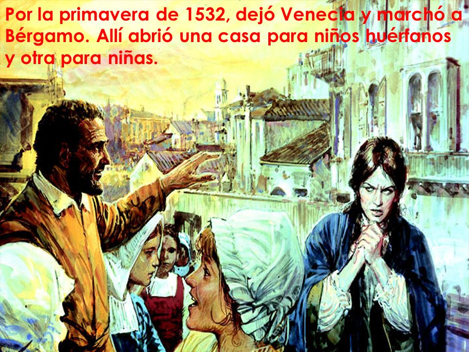 Por la primavera de 1532, dejó Venecia y marchó a Bérgamo