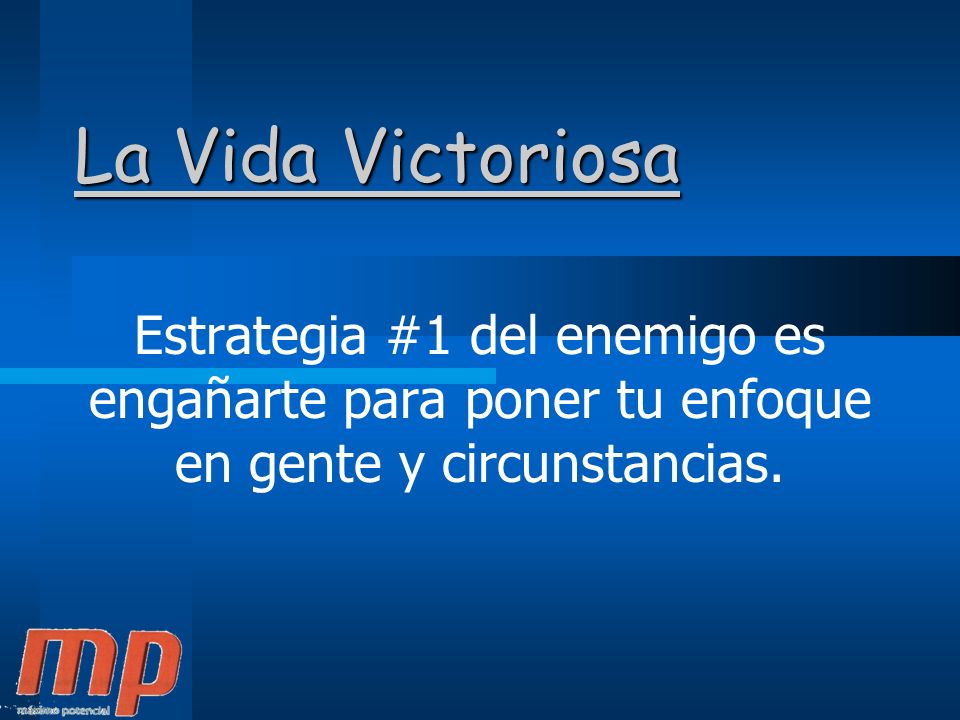 La Vida Victoriosa Estrategia #1 del enemigo es engañarte para poner tu enfoque en gente y circunstancias.