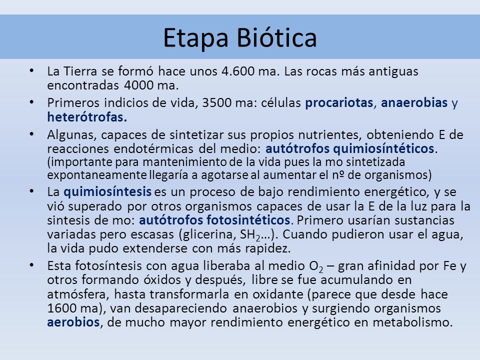 Etapa Biótica La Tierra se formó hace unos ma. Las rocas más antiguas encontradas 4000 ma.